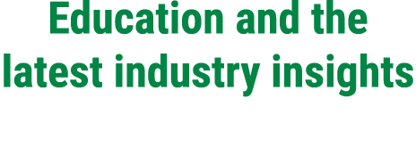 Education and the latest industry insights